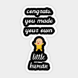 Congrats you made your own little human Sticker